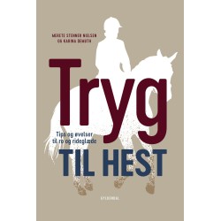Tryg til hest: Tips og øvelser til ro og rideglæde