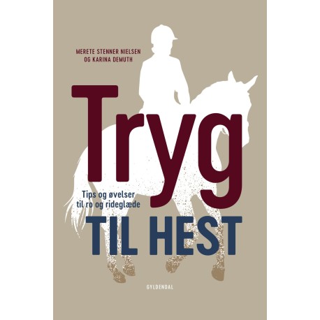 Tryg til hest: Tips og øvelser til ro og rideglæde