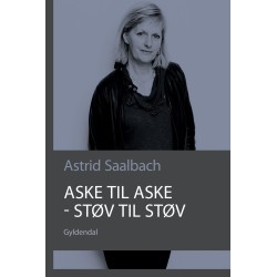 Aske til aske - støv til støv: Drama af Astrid Saalbach