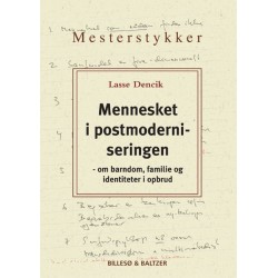 Mennesket i postmoderniseringen: - om barndom, familie og identiteter i opbrud
