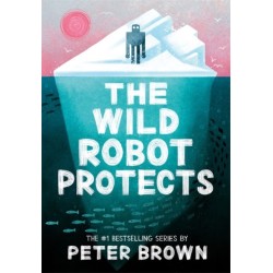 The Wild Robot Protects (The Wild Robot 3)