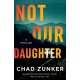 Not Our Daughter: A Thriller