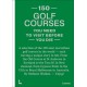 150 golf courses you need to visit before you die: A selection of the 150 most marvellous golf courses in the world