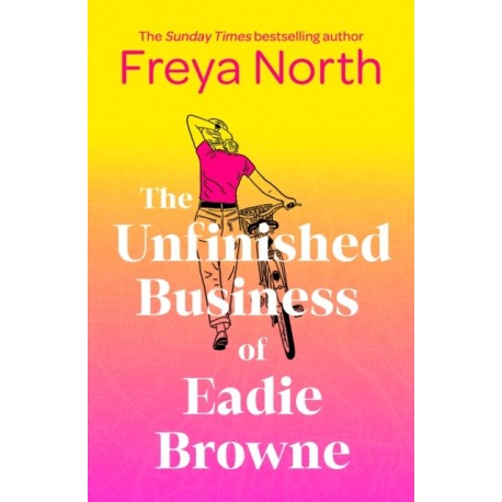 The Unfinished Business of Eadie Browne: the brand new and unforgettable coming of age story