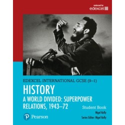 Pearson Edexcel International GCSE (9-1) History: A World Divided: Superpower Relations, 1943–72 Student Book