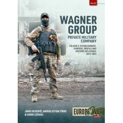Wagner Group Private Military Company Volume 2: Establishment, Profile and Operations 2013-2023