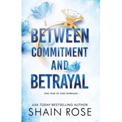 BETWEEN COMMITMENT AND BETRAYAL: a dark, fake-dating romance from the Tiktok sensation and USA Today bestselling author