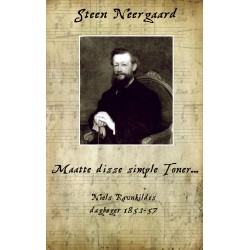 Maatte disse simple Toner: Niels Ravnkildes dagbøger 1853-57
