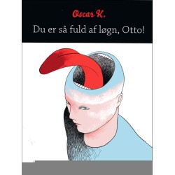 Du er så fuld af løgn, Otto!