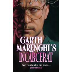 Garth Marenghi's Incarcerat: Volume 2 of British cult comedy horror series TERRORTOME - the SUNDAY TIMES BESTSELLER