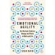 Emotional Agility: Get Unstuck, Embrace Change and Thrive in Work and Life