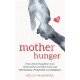Mother Hunger: How Adult Daughters Can Understand and Heal from Lost Nurturance, Protection and Guidance