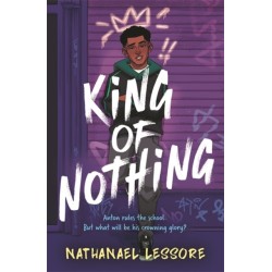 King of Nothing: The hilarious and heartwarming Waterstones and Carnegie prize-winning teen comedy!