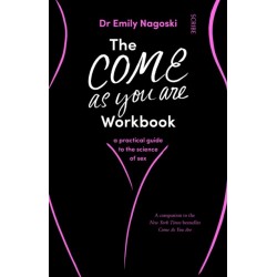 The Come As You Are Workbook: a practical guide to the science of sex