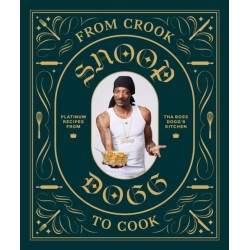From Crook to Cook: Platinum Recipes from Tha Boss Dogg's Kitchen