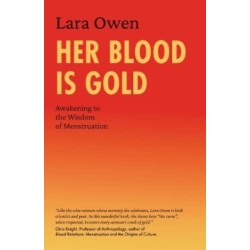 Her Blood Is Gold: Awakening to the Wisdom of Menstruation
