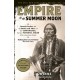Empire of the Summer Moon: Quanah Parker and the Rise and Fall of the Comanches, the Most Powerful Indian Tribe in American History