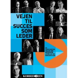 Vejen Til Succes Som Leder: 15 topchefer taler om moderne ledelse og innovation