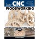 Complete Guide to CNC Woodworking: Everything You Need to Know to Use Any CNC Router