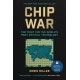 Chip War: The Fight for the World's Most Critical Technology