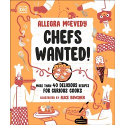 Chefs Wanted: More Than 40 Delicious Recipes for Curious Cooks