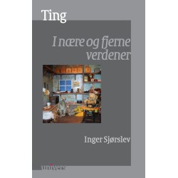 Ting: I nære og fjerne verdener