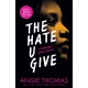 The Hate U Give: Global bestselling sensation and multi-award winning YA novel about race, power and prejudice – now a major motion picture
