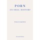 Porn: An Oral History