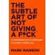 The Subtle Art of Not Giving a F*ck UK: A Counterintuitive Approach to Living a Good Life