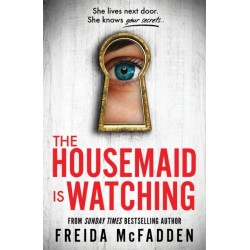The Housemaid Is Watching: An Instant Sunday Times Bestseller