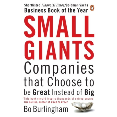 Small Giants: Companies That Choose to be Great Instead of Big