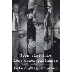 Børn skal ikke lege under fuldmånen: Forfatterportrætter