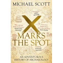 X Marks the Spot: An Adventurous History of Archaeology