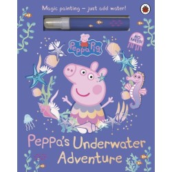 Peppa Pig: Peppa’s Underwater Adventure: A Magic Painting Book