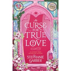 A Curse For True Love: the thrilling final book in the Once Upon a Broken Heart series