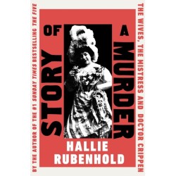 Story of a Murder: The Wives, the Mistress and Dr Crippen