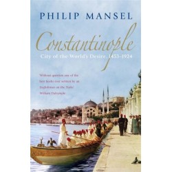 Constantinople: City of the World's Desire, 1453-1924
