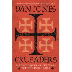 Crusaders: An Epic History of the Wars for the Holy Lands