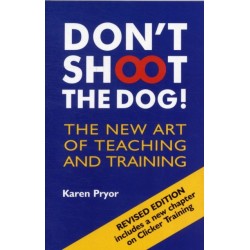 Don't Shoot the Dog!: The New Art of Teaching and Training