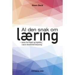 Al den snak om læring: – arven fra Piaget og Vygotsky i socio-eksistentiel belysning