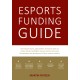 Esports Funding Guide: How esports teams, organizations and sports clubs can create solid, profitable revenue streams to secure the operation and development of their esport