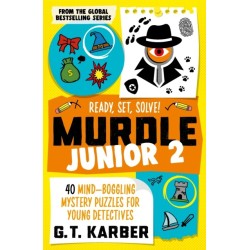Murdle Junior 2: Ready, Set, Solve!: 40 Mind-Boggling Mystery Puzzles for Young Detectives