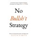 No Bullsh*t Strategy: A Founder’s Guide to Gaining Competitive Advantage with a Strategy That Actually Works