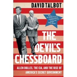 The Devil’s Chessboard: Allen Dulles, the CIA, and the Rise of America’s Secret Government