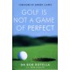 Golf is Not a Game of Perfect