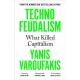 Technofeudalism: What Killed Capitalism