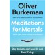 Meditations for Mortals: A Four Week Guide to Doing What Counts