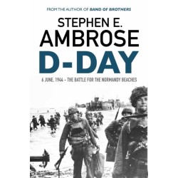 D-Day: June 6, 1944: The Battle For The Normandy Beaches