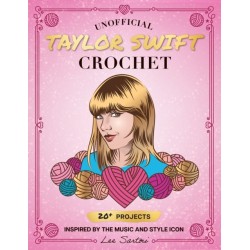 Unofficial Taylor Swift Crochet: 20+ Projects Inspired by the Music and Style Icon