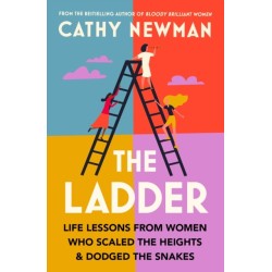 The Ladder: Life Lessons from Women Who Scaled the Heights & Dodged the Snakes